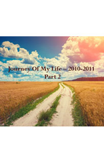Journey of My Life – 2010-2011 Part 2